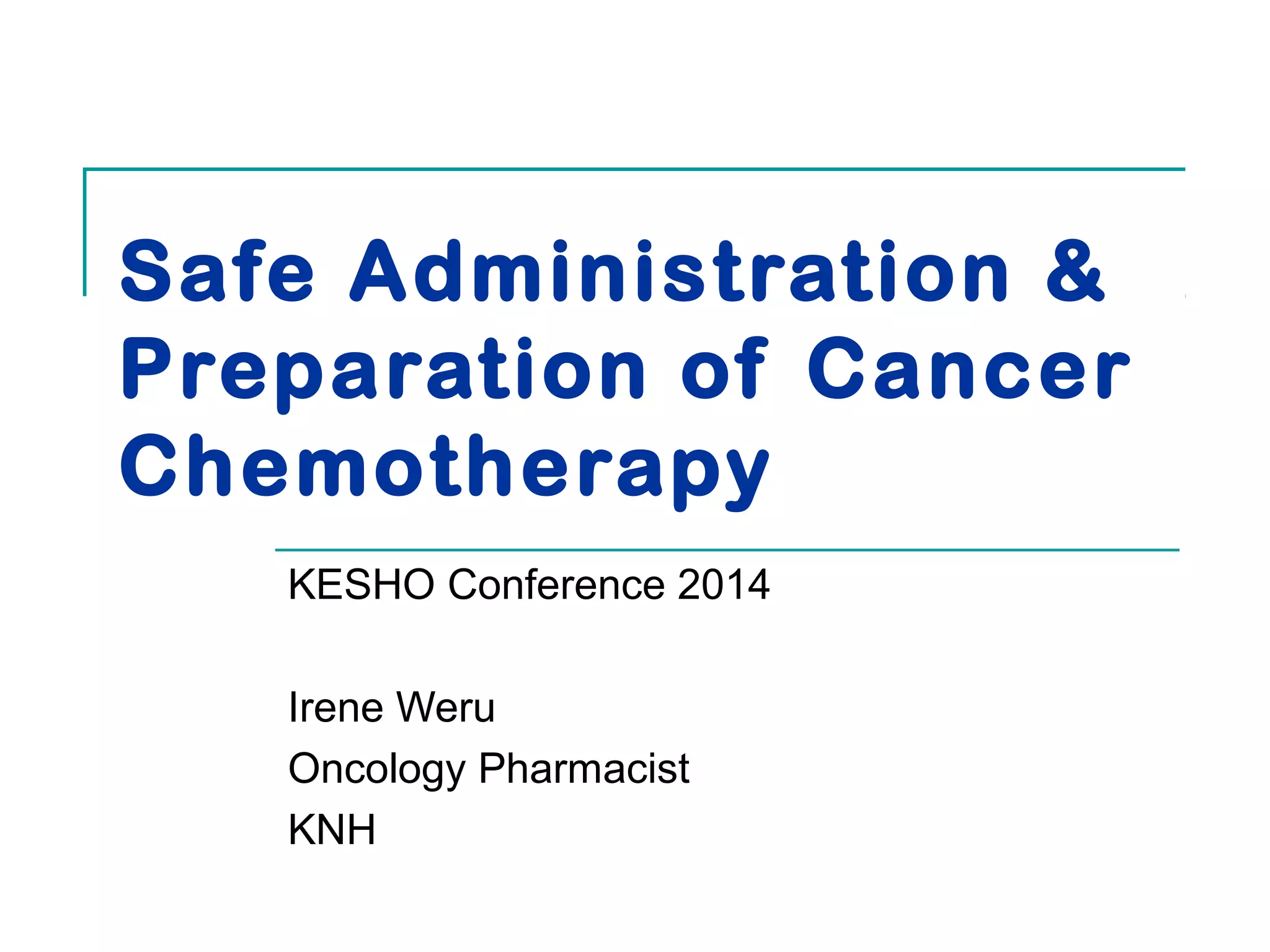 Safe administration & preparation of cancer chemotherapy by irene weru ...