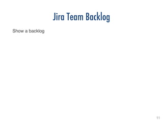 11!
Jira Team Backlog
Show a backlog!
 