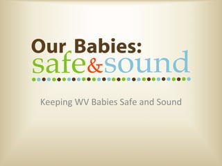 Keeping WV Babies Safe and Sound
 