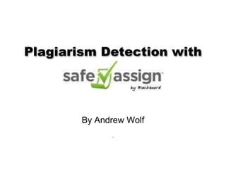 Plagiarism Detection with

By Andrew Wolf
.

 