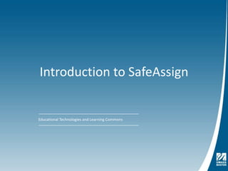 Introduction to SafeAssign Educational Technologies and Learning Commons 