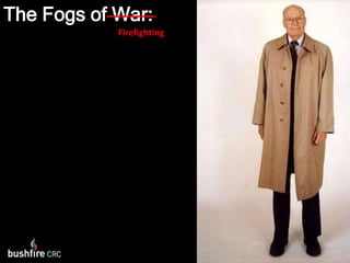The Fogs of War:Firefighting