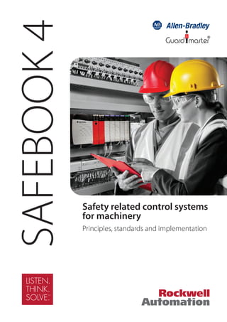 SAFEBOOK 4                                              R




             Safety related control systems
             for machinery
             Principles, standards and implementation
 