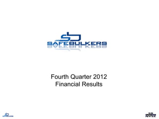 1




Fourth Quarter 2012
 Financial Results
 