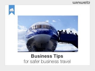 Business Tips
for safer business travel
 