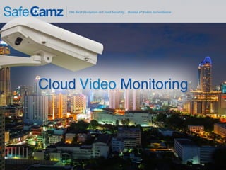 The Next Evolution in Cloud Security… Hosted IP Video Surveillance
 