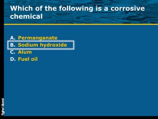 Which of the following is a corrosive chemical Permanganate Sodium hydroxide Alum Fuel oil 