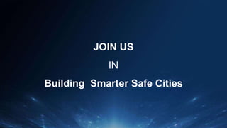 Page 22
JOIN US
IN
Building Smarter Safe Cities
 