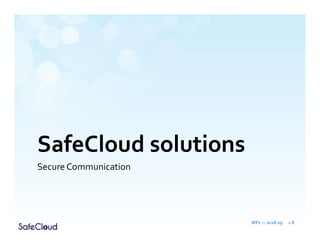 SafeCloud solutions
Secure Communication
WP1 — 2018-09 » 8
 