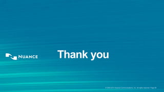 © 2002-2013 Nuance Communications, Inc. All rights reserved. Page 69
Thank you
 