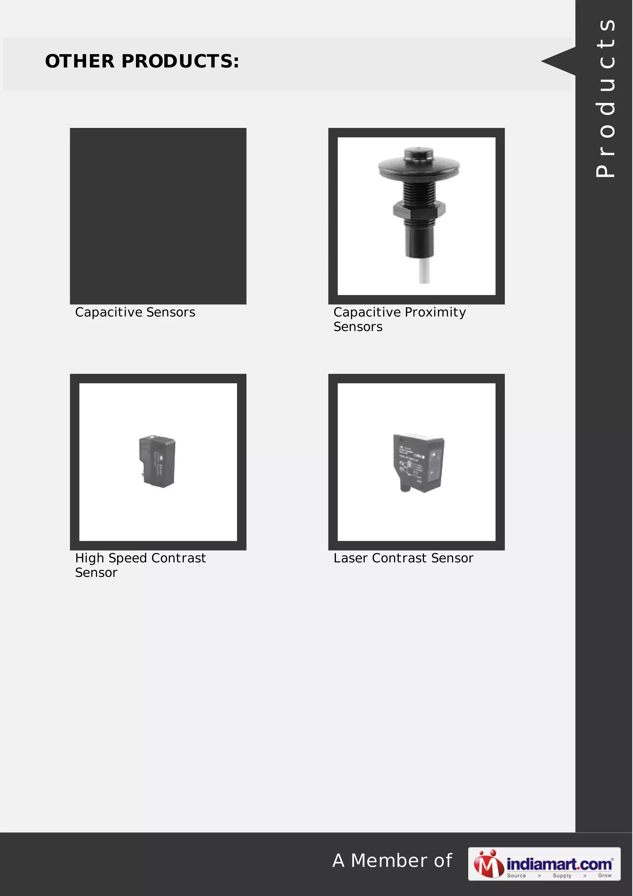 Products

OTHER PRODUCTS:

Capacitive Sensors

Capacitive Proximity
Sensors

High Speed Contrast
Sensor

Laser Contrast Sensor

A Member of

 