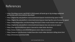 References
• https://techblog.comsoc.org/2018/11/26/huaweis-all-bands-go-to-5g-strategy-explained-
partnership-with-china-telecom-described/
• https://digital.hbs.edu/platform-rctom/submission/spacex-revolutionizing-space-travel/
• https://digital.hbs.edu/platform-rctom/submission/spacex-lowering-the-cost-of-access-to-space/
• https://www.theguardian.com/technology/2013/jul/17/elon-musk-mission-mars-spacex
• https://digital.hbs.edu/platform-rctom/submission/spacex-low-cost-access-to-space/
• https://hbr.org/2014/09/how-space-x-learned-to-make-faster-decisions
• https://www.intrafocus.com/2020/06/spacex-seven-steps-to-success/
• https://www.inc.com/business-insider/how-elon-musk-makes-decisions-rolling-stone.html
• https://timreview.ca/article/1258s
Janani Liyanage @ Agility Tune-up
 