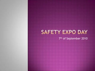 SAFETY EXPO DAY 7th of September 2010 