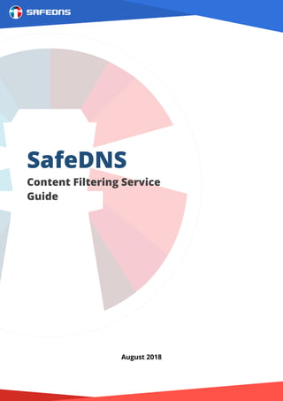 SafeDNS
Content Filtering Service
Guide
August 2018
 