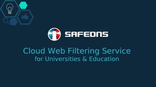 Cloud Web Filtering Service
for Universities & Education
 