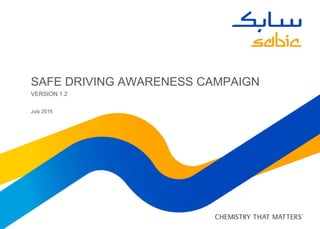 SAFE DRIVING AWARENESS CAMPAIGN
VERSION 1.2
July 2016
 