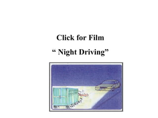 Click for Film
“ Night Driving”
 