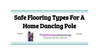 Safe Flooring Types For A
Home Dancing Pole
 