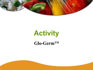 Activity
Glo-GermTM
 