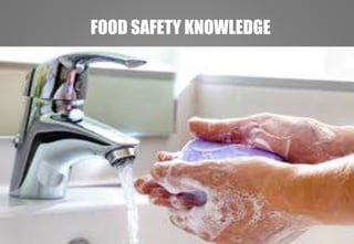 FOOD SAFETY KNOWLEDGE
 
