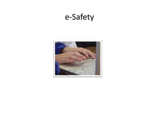 e-Safety

 