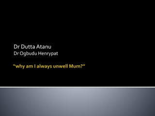Dr Dutta Atanu
Dr Ogbudu Henrypat
 