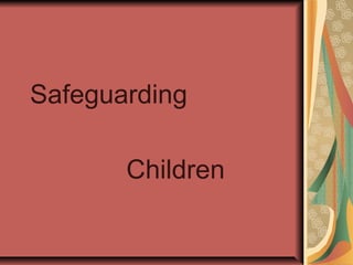 Safeguarding
Children
 