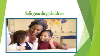 Safe guarding children
 
