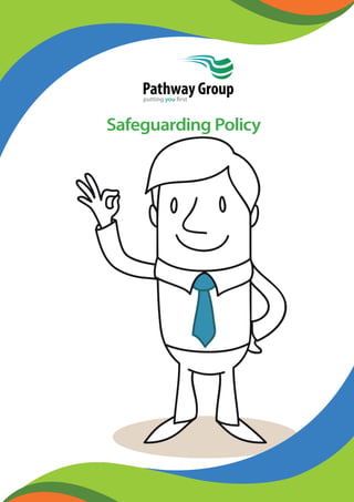 Safeguarding Policy
Pathway Groupputting you first
 