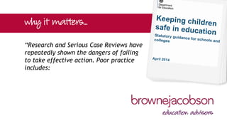 “Research and Serious Case Reviews have
repeatedly shown the dangers of failing
to take effective action. Poor practice
includes:
 
