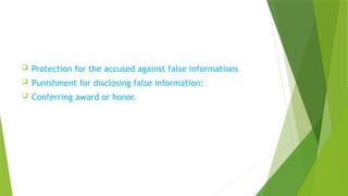  Protection for the accused against false informations
 Punishment for disclosing false information:
 Conferring award or honor.
 
