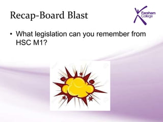 Recap-Board Blast
• What legislation can you remember from
HSC M1?
 