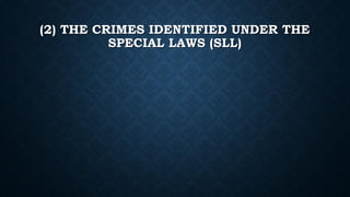 (2) THE CRIMES IDENTIFIED UNDER THE
SPECIAL LAWS (SLL)
 