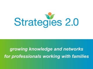 growing knowledge and networks
for professionals working with families
 