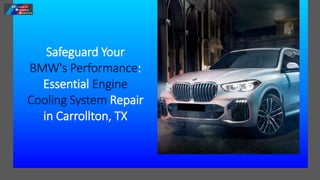 Safeguard Your
BMW's Performance:
Essential Engine
Cooling System Repair
in Carrollton, TX
 