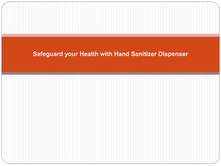 Safeguard your Health with Hand Sanitizer Dispenser
 