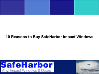 10 Reasons to Buy SafeHarbor Impact Windows 