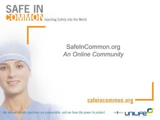 1
SafeInCommon.org
An Online Community
 
