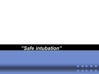 ’’Safe intubation’’ 
 