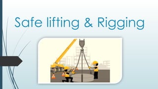 Safe lifting & Rigging what lifting safe methods of rigging | PPTX