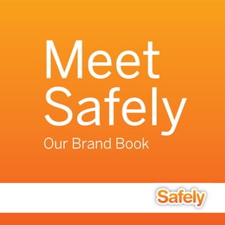 Meet
SafelyOur Brand Book
Growing Independence
 