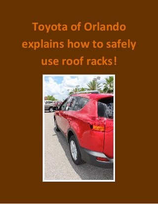 Toyota of Orlando explains how to safely use roof racks! 
 