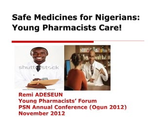 Safe Medicines for Nigerians:
Young Pharmacists Care!
 