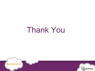 Thank You



   @LicensingLive

© SafeNet Confidential and Proprietary

                                                     28
 