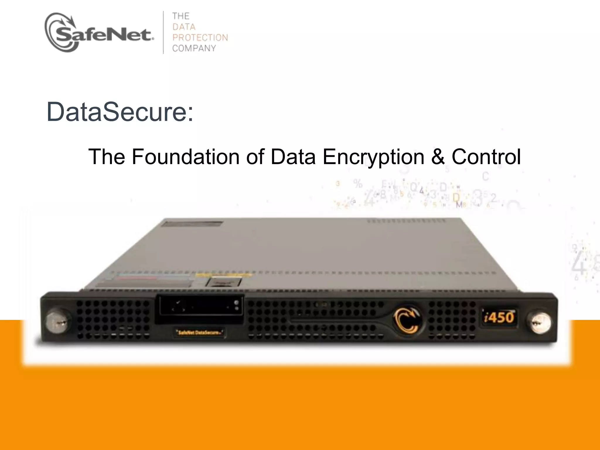 DataSecure:
         The Foundation of Data Encryption & Control




Insert Your Name
Insert Your Title
Insert Date
 