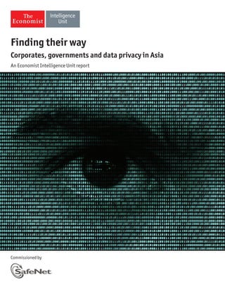 Finding their way 
Corporates, governments and data privacy in Asia 
An Economist Intelligence Unit report 
Commissioned by 
 