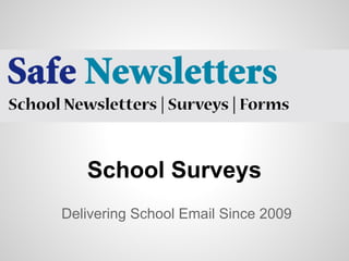 School Surveys
Delivering School Email Since 2009
 