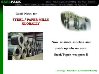 Good  News  for STEEL / PAPER MILLS GLOBALLY Now  no more  stitches  and patch up jobs on  your Steel/Paper  wrappers !! 