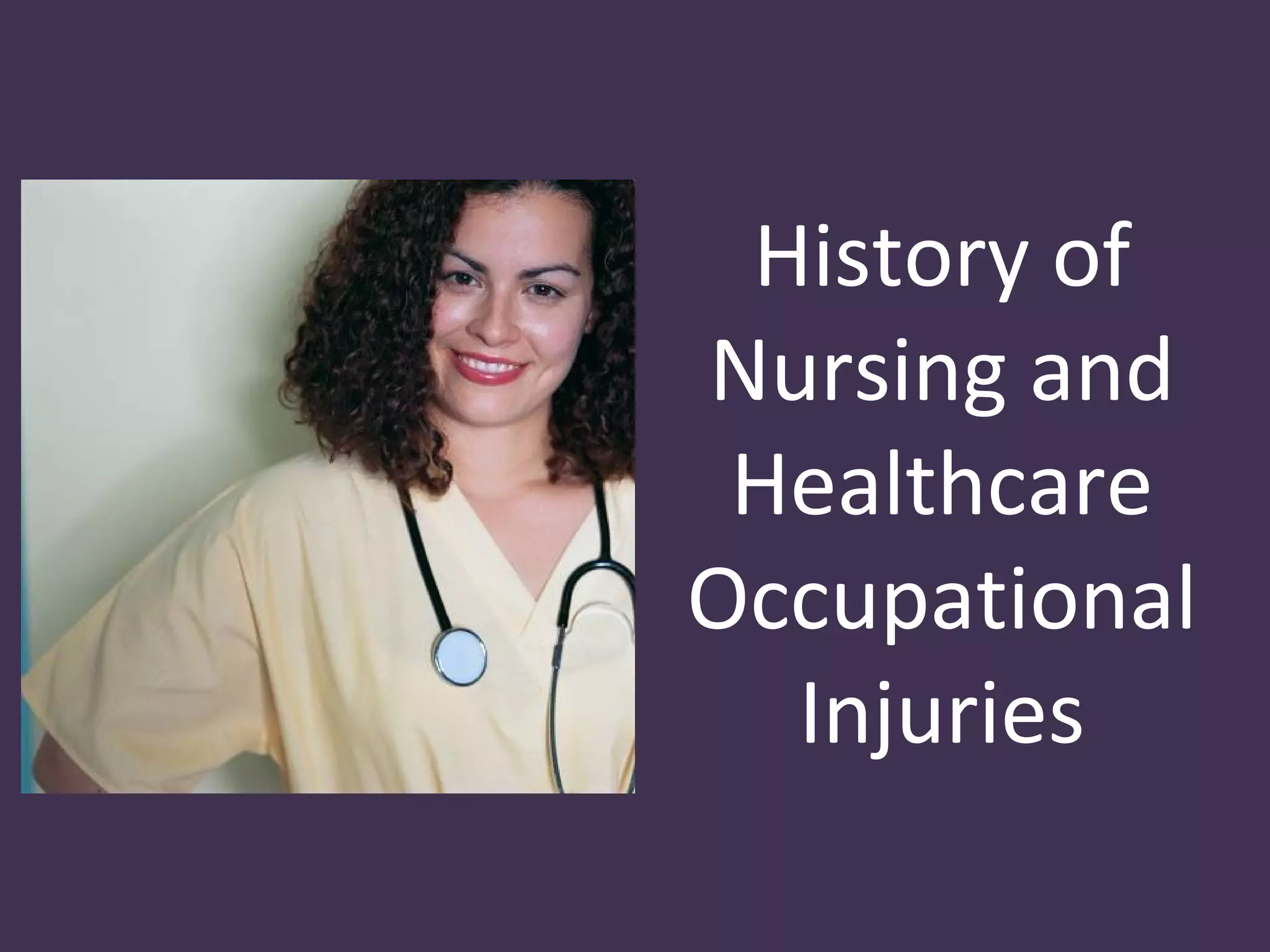 History of
Nursing and
 Healthcare
Occupational
  Injuries
 