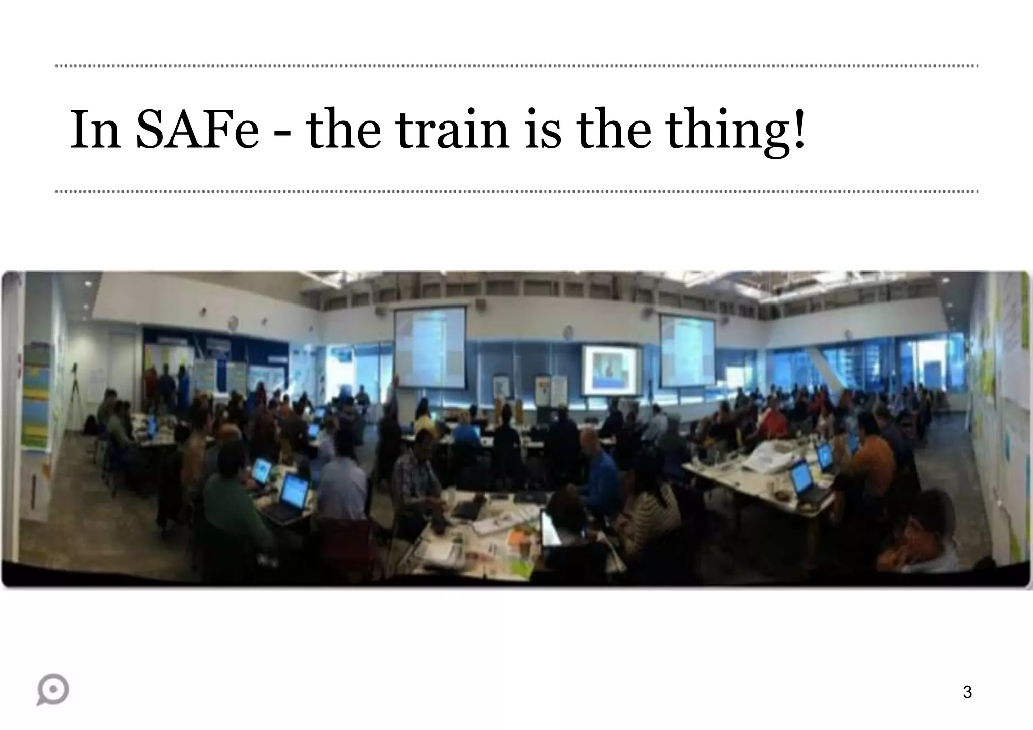 In SAFe - the train is the thing!

3

 